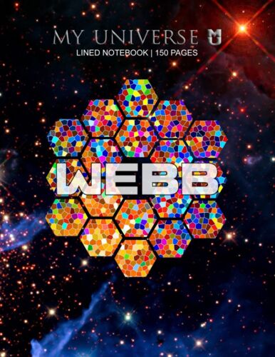 My Universe Lined Notebook / Journal: James Webb Space Telescope 150 Pages 8.5 X 11 Inches: With Name/Subject/Project, Table Of Contents, Page Numbers ... Table Of Contents, Page Numbers