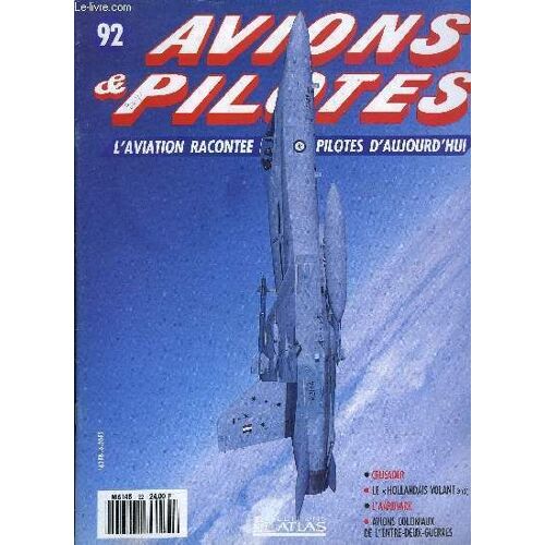 Avions & Pilotes 92 L'aviation Racontée Par Les Pilotes D'aujourd'hui - Éditions Atlas - 1991