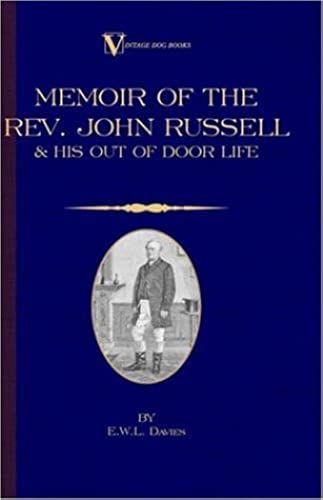 A Memoir Of The Rev. John Russell And His Out-Of-Door Life (Vintage Dog Books Breed Classic - Jack Russell Terrier)