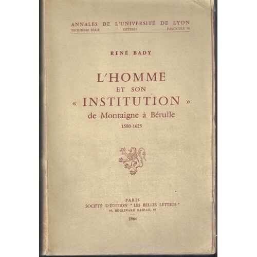 L'homme Et Son "Institution" De Montaigne À Berulle 1580-1625