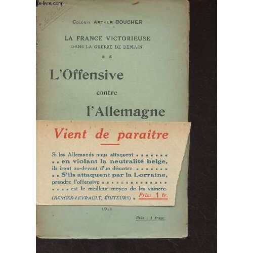 La France Victorieuse Dans La Guerre De Demain - 2 - L Offensive Contre L Allemagne (Etude Stratégique)