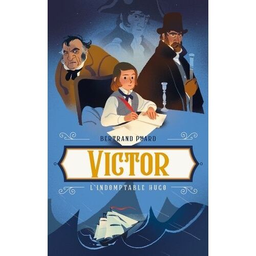 Victor - L'indomptable Hugo