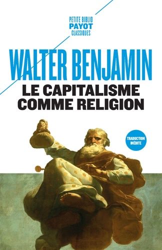 Le Capitalisme Comme Religion - Et Autres Critiques De L'économie Suivis De Le Caractère Fétiche De La Marchandise Et Son Secret