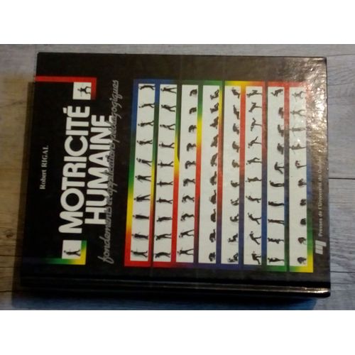 Motricité Humaine : Fondements Et Applications Pédagogiques - Tome 1, Neurophysiologie Sensorimotrice