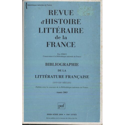 Revue D'histoire Littéraire De La France Hors-Série 2004 - Bibliographie De La Littérature Française (Xvie-Xxe Siècles) - Année 2003
