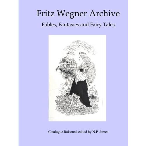 Fritz Wegner Archive: Fables, Fantasy And Fairy Tales