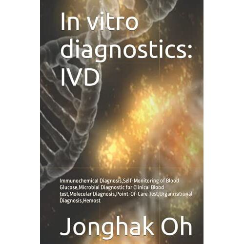 In Vitro Diagnostics: Ivd: Immunochemical Diagnosis,Self-Monitoring Of Blood Glucose,Microbial Diagnostic For Clinical Blood Test,Molecular Diagnosis,Point-Of-Care Test,Organizational Diagnosis,Hemost