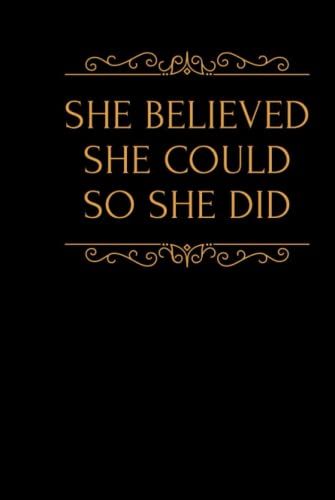 She Believed She Could So She Did: Notebook For Women