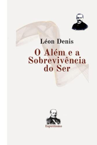 O Além E A Sobrevivência Do Ser (Portuguese Edition)