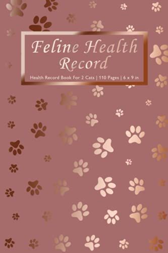Feline Health Record: Kittens Pet Medical Health Record For Feline, Cat & Kitten Vaccine Vaccination Shot Record, 6" X 9" In (110 Pages), Complete Cat ... Multiple Animals, Pet Vaccination Record Book