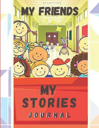 My Friends, My Stories: Journal -- Ages 3 - 6