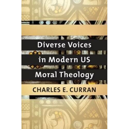 Diverse Voices In Modern Us Moral Theology