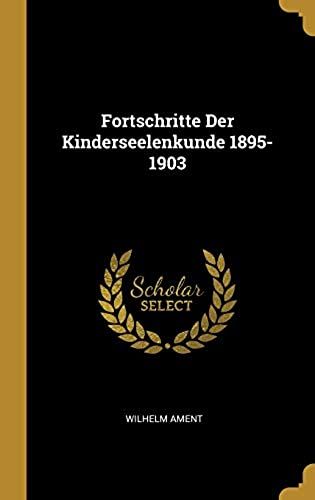 Fortschritte Der Kinderseelenkunde 1895-1903