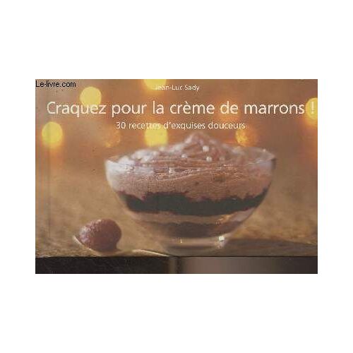 Craquez Pour La Crème De Marrons ! 30 Recettes D Exquises Douceurs