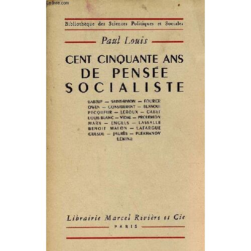 Cent Cinquante Ans De Pensée Socialiste - Babeuf - Saint-Simon - Fourier - Owen - Considerant - Blanqui - Pecqueur - Leroux - Cabet - Louis Blanc - Vidal - Proudhon - Marx - Engels - Lassalle - Benoit(...)