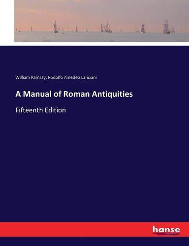 A Manual Of Roman Antiquities