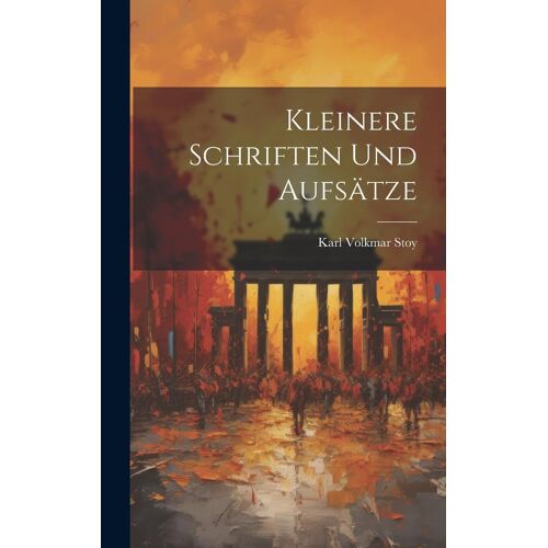 Kleinere Schriften Und Aufsätze