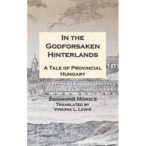 In The Godforsaken Hinterlands: A Tale Of Provincial Hungary