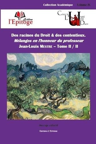 Des Racines Du Droit & Des Contentieux - Pack En 2 Volumes : Mélanges En L'honneur Du Professeur Jean-Louis Mestre, Tomes 1 Et 2