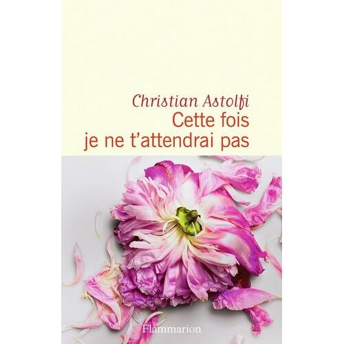 Cette Fois Je Ne T'attendrai Pas