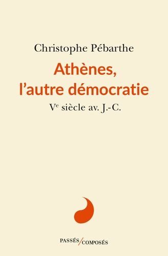 Athànes, L'autre Démocratie - Ve Siècle Av - J.-C