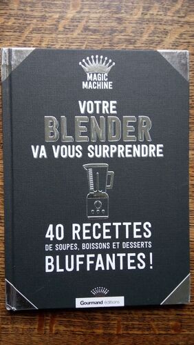 Votre Blender Va Vous Surprendre 40 Recettes Bluffantes
