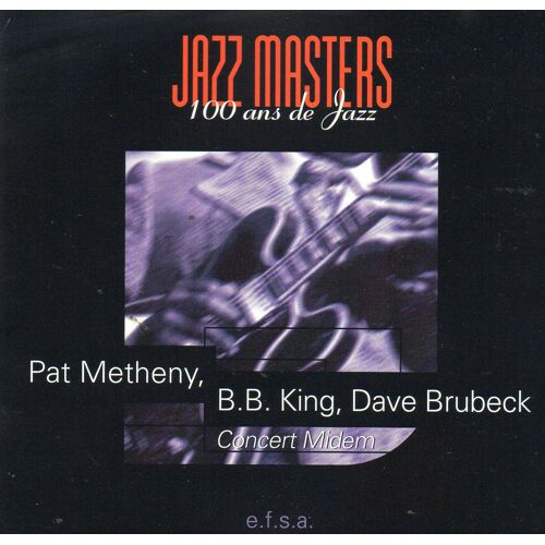Pat Metheny, B.B. King, Dave Brubeck "Jazz Masters 100 Ans De Jazz" Cd Album - Efsa - Mandarim Records Ltd Ireland - 1996