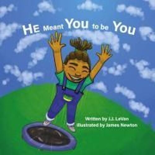 He Meant You To Be You