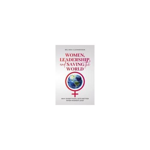 Women, Leadership, And Saving The World