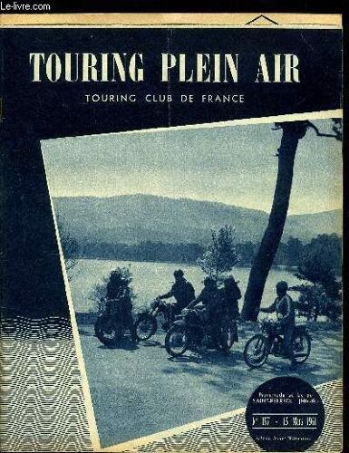 Touring Plein Air N° 157 - Documentation Camping Pour Tous Avec L Indicateur Chaix Du Camping. Mardi Gras A Bendor. Fouilles Archéologiques En Corse. Histoire De Poète. La Carte France Plein Air 1961.(...)