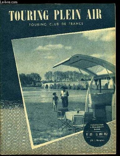 Touring Plein Air N° 115 - Mai. Mois Anniversaire De L Organisation Du Camping Au Sein De L A.I.T.. Petit Voyage A Rouen Par M.D.. Ive Semaine D Initiation A La Rivière Sportive Sur La Durance Du 15(...)