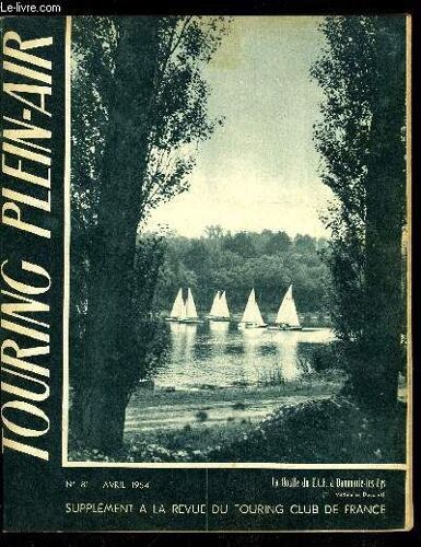 Touring Plein Air N° 81 - Avril 1934 - Avril 1954 Par J. Grenotton. Rencontre Franco-Britannique Au Touquet 27 Février 1954 Par F.A.. Le T.C.F. Au Mont Blanc Par Robert Lefrèvre. L Équipement Du(...)