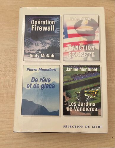 Opération Firewall (De Andy Mcnab); Sanction Secrète (De Brian Haig); De Rêve Et De Glace (De Pierre Moustiers); Les Jardins De Vandières (De Janine Montupet)