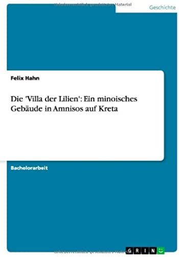 Die 'villa Der Lilien': Ein Minoisches Gebã¿Ude In Amnisos Auf Kreta