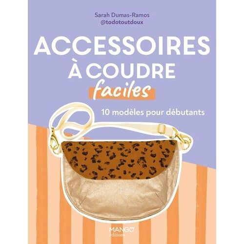 Accessoires À Coudre Faciles - 10 Modèles Pour Débutants