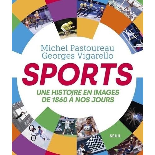 Sports - Une Histoire En Images De 1860 À Nos Jours