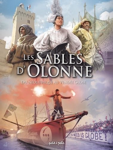 Les Sables D'olonne - Du Néolithique À La Grande Aventure Maritime