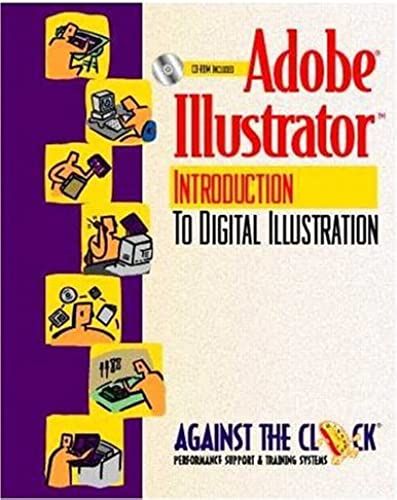 Adobe® Illustrator® 9: An Introduction To Digital Illustration (Against The Clock Series)