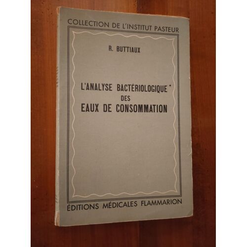 L'analyse Bactériologique Des Eaux De Consommation Par R.Buttiaux - Collection De L'institut Pasteur