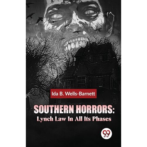 Southern Horrors: Lynch Law In All Its Phases