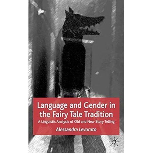 Language And Gender In The Fairy Tale Tradition: A Linguistic Analysis Of Old And New Story Telling
