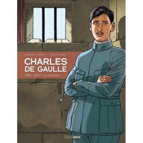 Charles De Gaulle - Tome 1 - 1916-1921 : Le Prisonnier