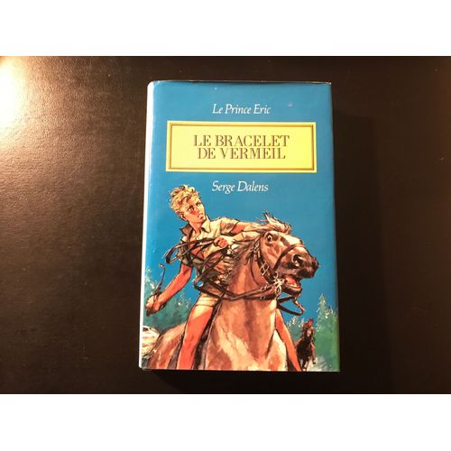 Serge Dalens - Le Prince Éric I - Le Bracelet De Vermeil - Illustrations De Pierre Joubert (Édition Du Club France Loisirs - 1984)