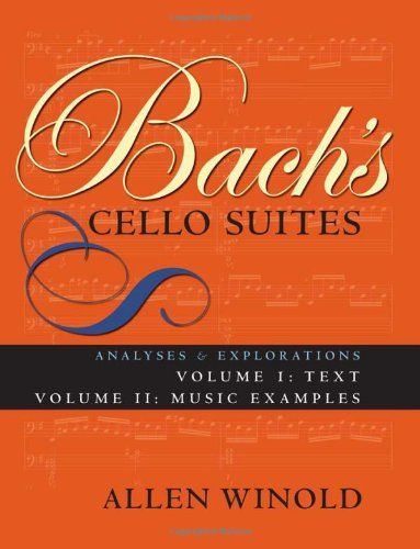 Bach's Cello Suites, Volumes 1 And 2: Analyses And Explorations, Text