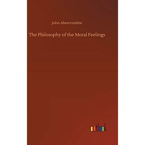 The Philosophy Of The Moral Feelings