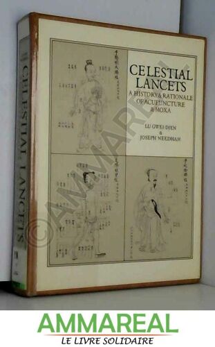 Celestial Lancets:History And Rationale Of Acupuncture And Moxa