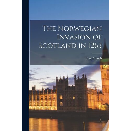The Norwegian Invasion Of Scotland In 1263