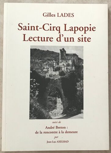 Saint Cirq Lapopie Lecture D'un Site Suivi De Andre Breton De La Rencontre À La Demeure