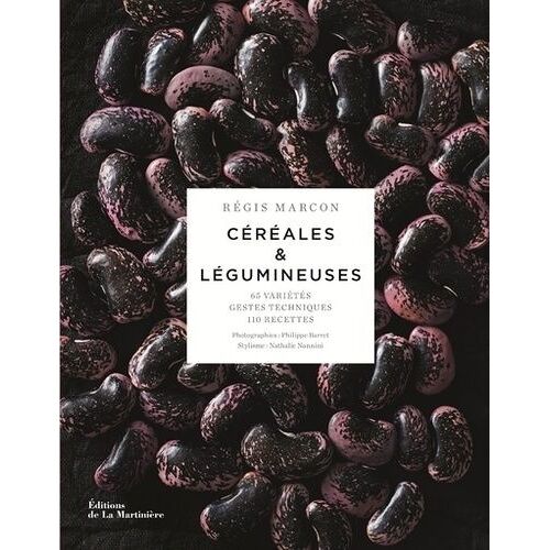 Céréales & Légumineuses - 65 Céréales Et Légumineuses, Gestes Et Techniques, 110 Recettes