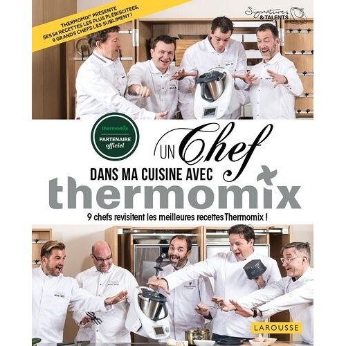 Un Chef Dans Ma Cuisine Avec Thermomix - 9 Chefs Revisitent Les Meilleures Recettes Thermomix !